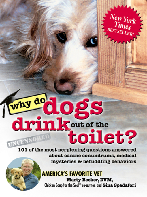 Title details for Why Do Dogs Drink Out of the Toilet? by Marty Becker, D.V.M. - Available